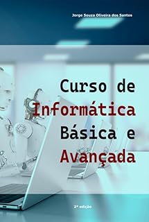 Curso de Informática Básica e Avançada - a jornada milenar de nossa espécie até aqui e os próximos