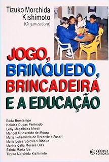JOGO, BRINQUEDO, BRINCADEIRA E A EDUCACAO