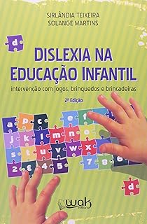 Dislexia na Educação Infantil Intervenção com Jogos, Brinquedos e Brincadeiras